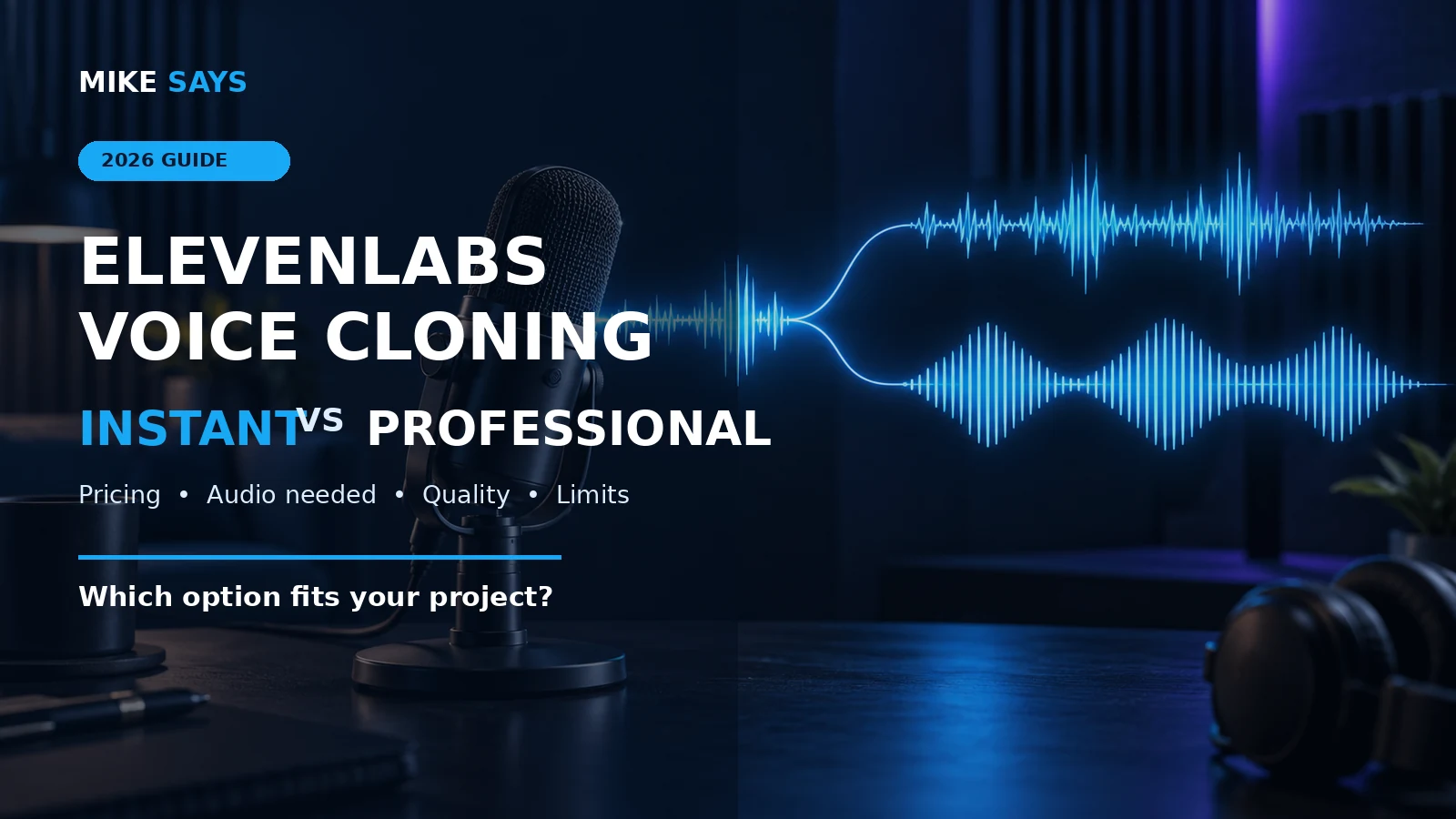 Mike Says guide to ElevenLabs Instant versus Professional Voice Cloning